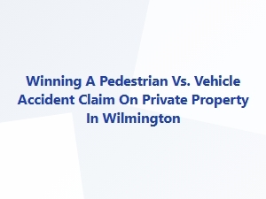 Pedestrian Accidents on Wilmington Private Property