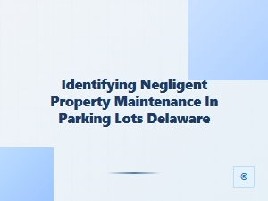 Premises Liability: Parking Lot Maintenance Issues in Delaware