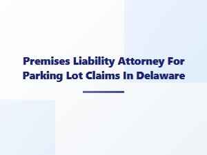 Parking Lot Injury Claims in Delaware